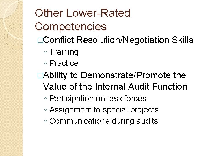 Other Lower-Rated Competencies �Conflict Resolution/Negotiation Skills ◦ Training ◦ Practice �Ability to Demonstrate/Promote the