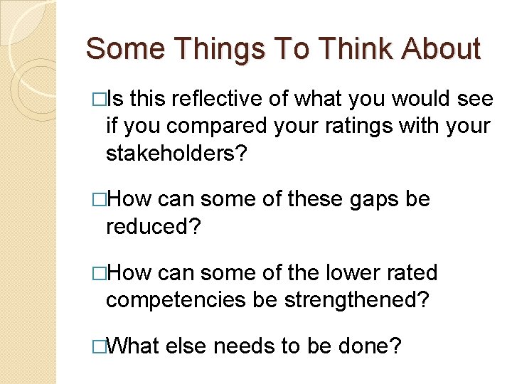 Some Things To Think About �Is this reflective of what you would see if