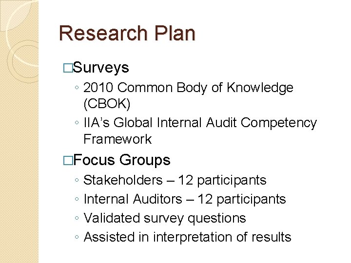 Research Plan �Surveys ◦ 2010 Common Body of Knowledge (CBOK) ◦ IIA’s Global Internal