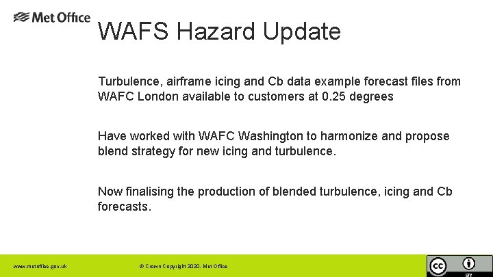 WAFS Hazard Update Turbulence, airframe icing and Cb data example forecast files from WAFC