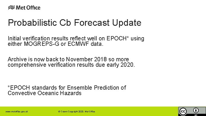 Probabilistic Cb Forecast Update Initial verification results reflect well on EPOCH* using either MOGREPS-G