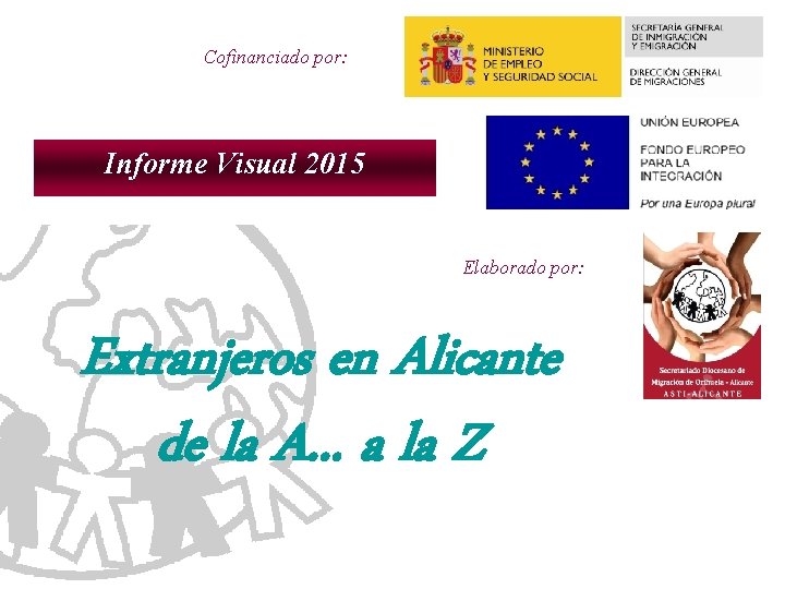 Cofinanciado por: Informe Visual 2015 Elaborado por: Extranjeros en Alicante de la A. .
