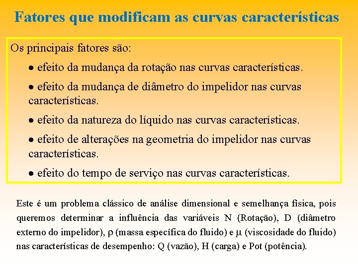Fatores que modificam as curvas características Os principais fatores são: · efeito da mudança