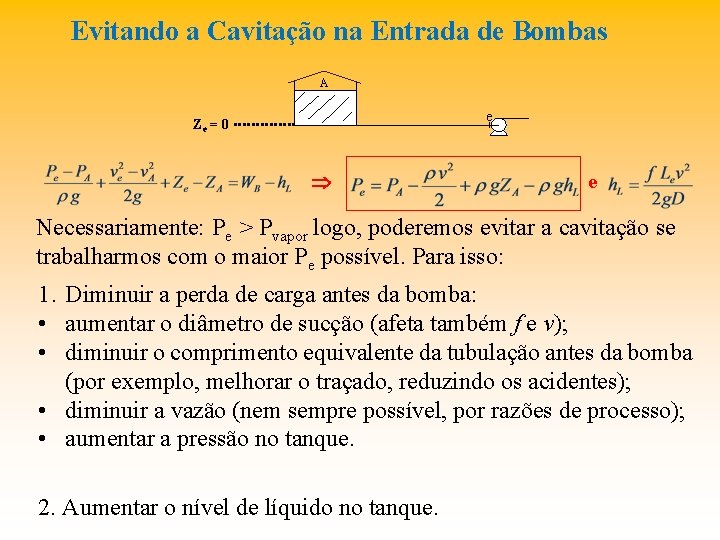 Evitando a Cavitação na Entrada de Bombas A e Ze = 0 e Necessariamente: