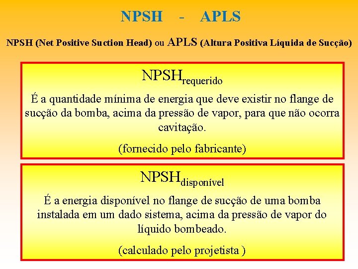 NPSH - APLS NPSH (Net Positive Suction Head) ou APLS (Altura Positiva Líquida de