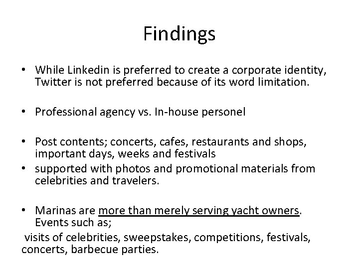 Findings • While Linkedin is preferred to create a corporate identity, Twitter is not