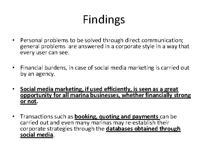 Findings • Personal problems to be solved through direct communication; general problems are answered