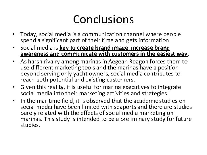 Conclusions • Today, social media is a communication channel where people spend a significant