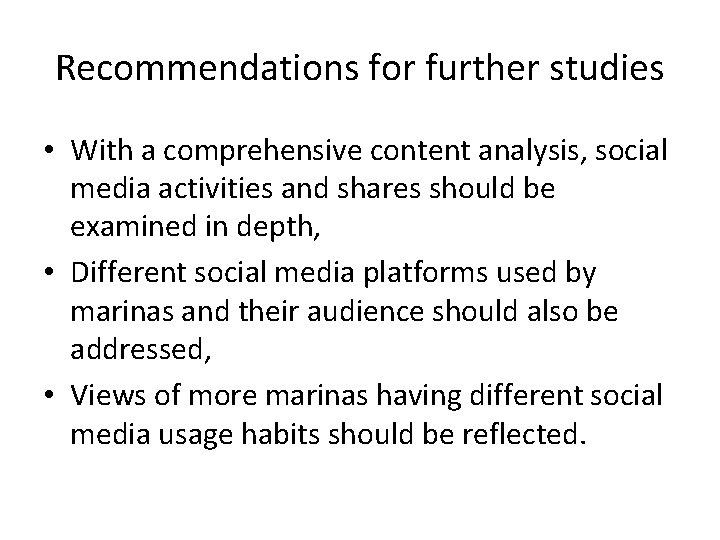 Recommendations for further studies • With a comprehensive content analysis, social media activities and