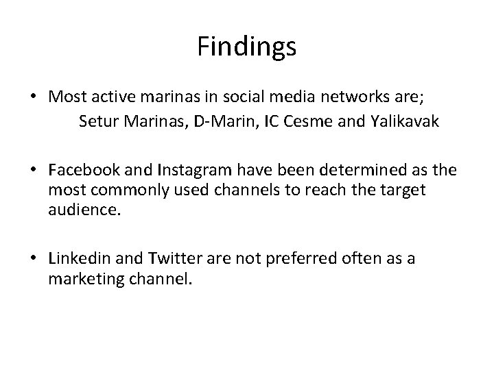 Findings • Most active marinas in social media networks are; Setur Marinas, D-Marin, IC