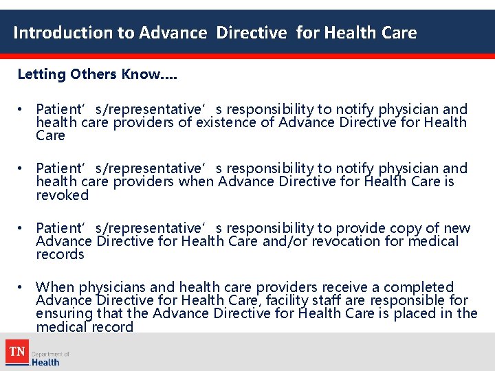 Introduction to Advance Directive for Health Care Letting Others Know…. • Patient’s/representative’s responsibility to