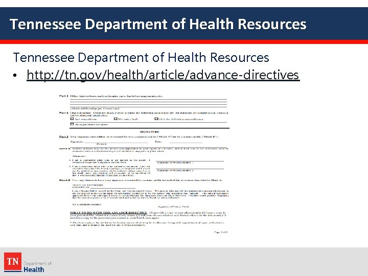 Tennessee Department of Health Resources • http: //tn. gov/health/article/advance-directives 