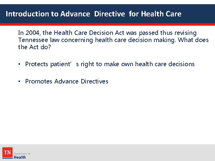 Introduction to Advance Directive for Health Care In 2004, the Health Care Decision Act