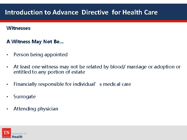 Introduction to Advance Directive for Health Care Witnesses A Witness May Not Be… •