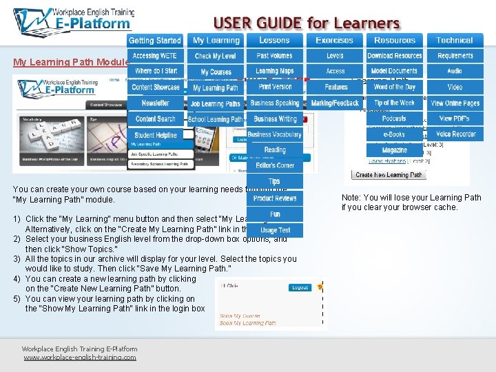 My Learning Path Module You can create your own course based on your learning