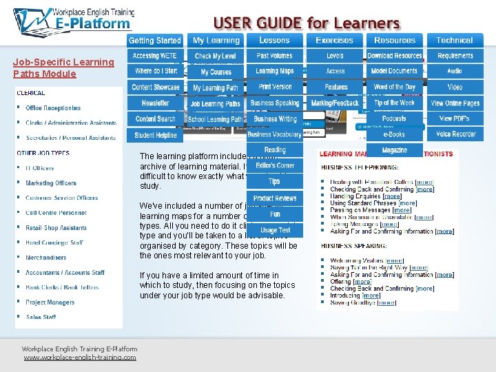 Job-Specific Learning Paths Module The learning platform includes a huge archive of learning material.