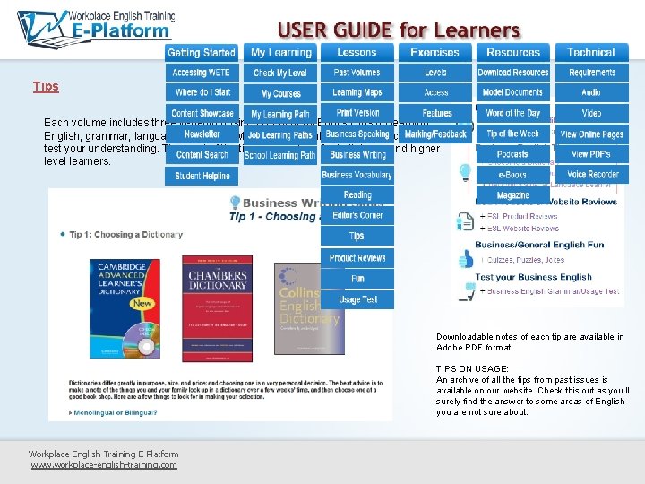 Tips Each volume includes three in-depth business or general English tips on learning English,