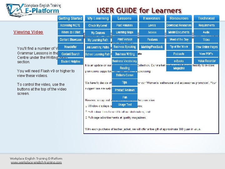 Viewing Video You’ll find a number of Video Grammar Lessons in the Learning Centre