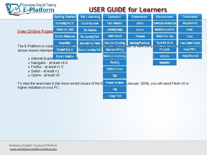 View Online Pages The E-Platform is created into HTML. You will need a modern