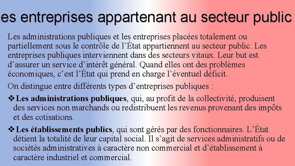 Les entreprises appartenant au secteur public Les administrations publiques et les entreprises placées totalement