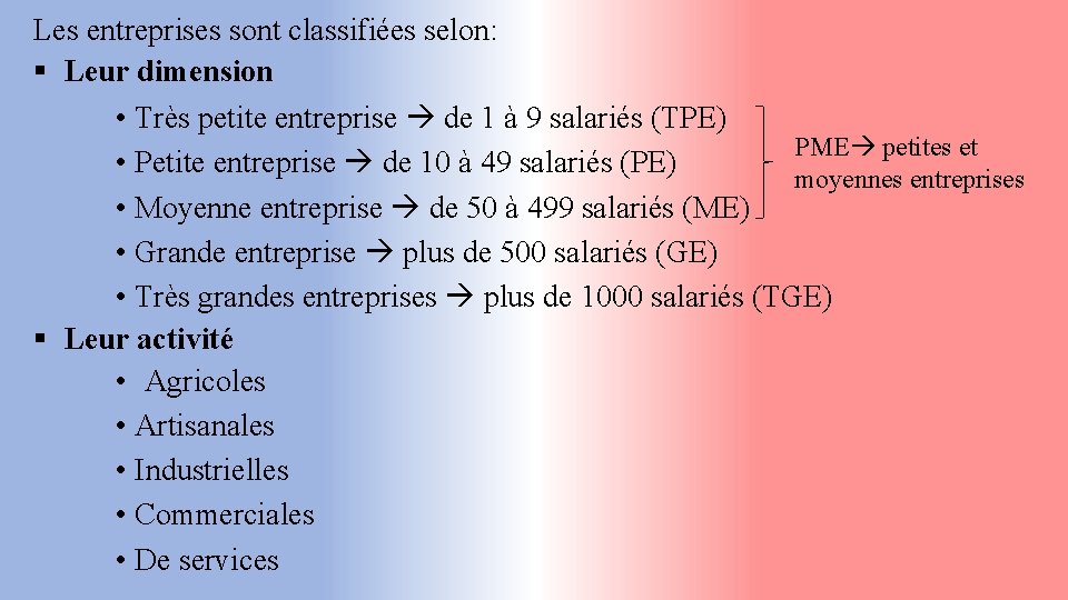 Les entreprises sont classifiées selon: § Leur dimension • Très petite entreprise de 1