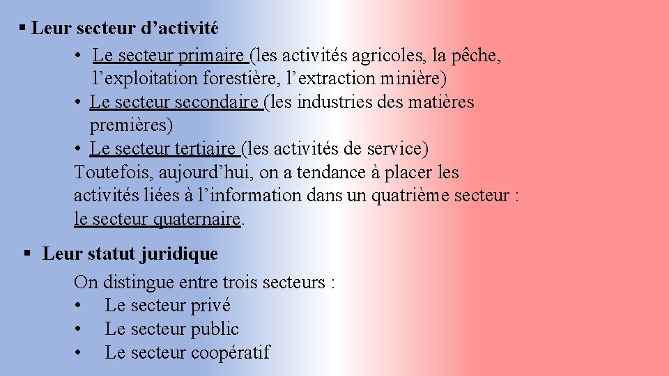 § Leur secteur d’activité • Le secteur primaire (les activités agricoles, la pêche, l’exploitation