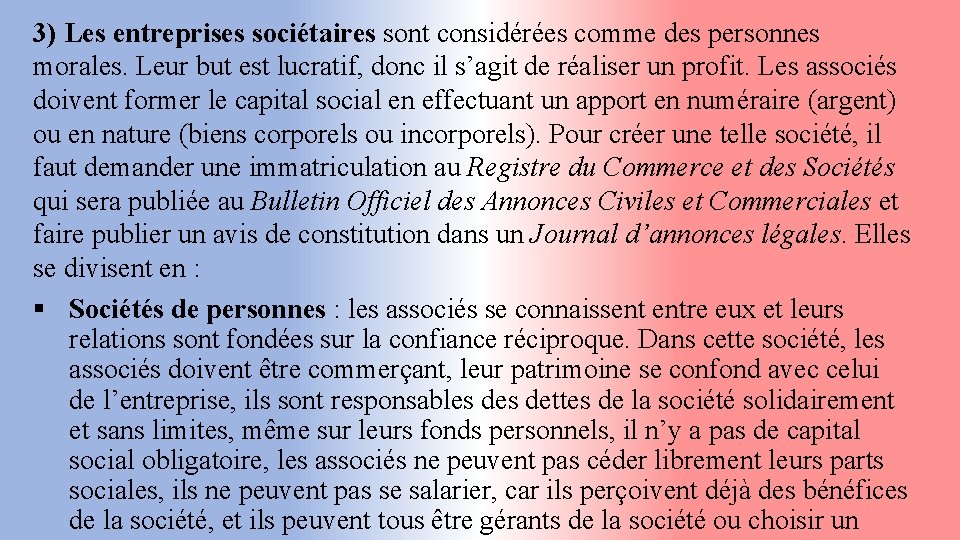 3) Les entreprises sociétaires sont considérées comme des personnes morales. Leur but est lucratif,