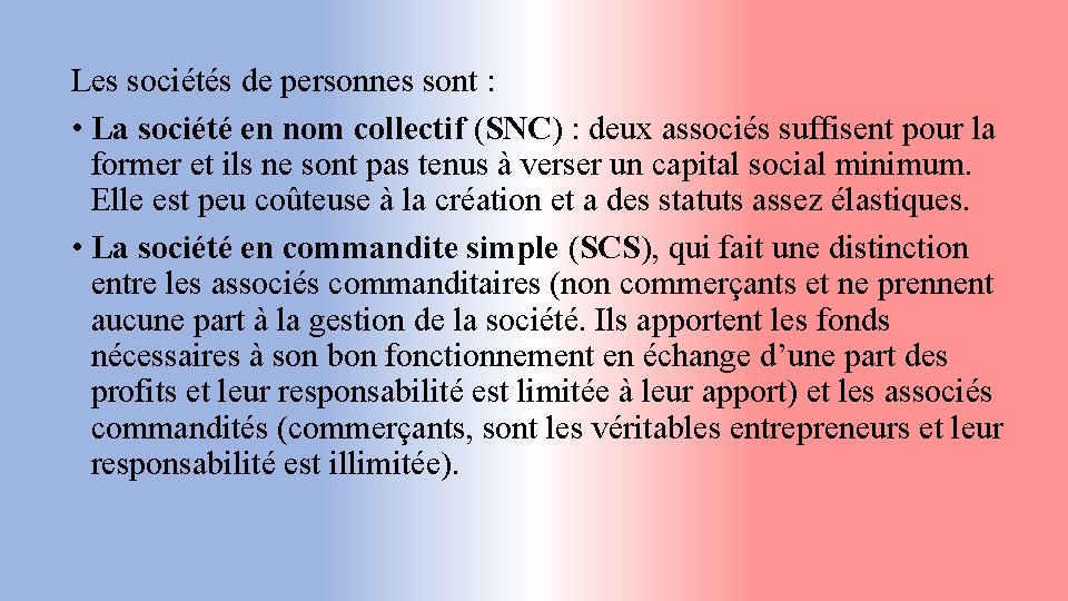 Les sociétés de personnes sont : • La société en nom collectif (SNC) :