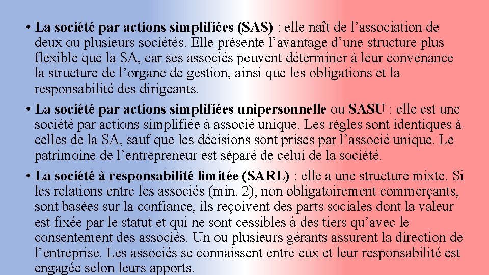  • La société par actions simplifiées (SAS) : elle naît de l’association de