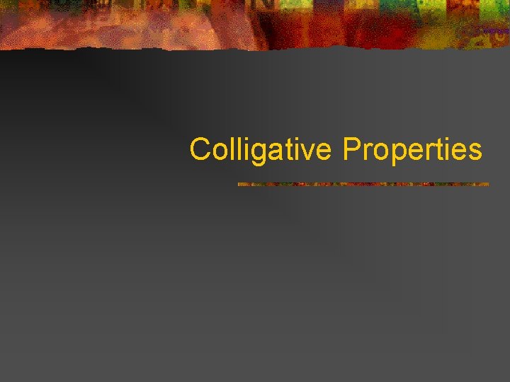 Colligative Properties 