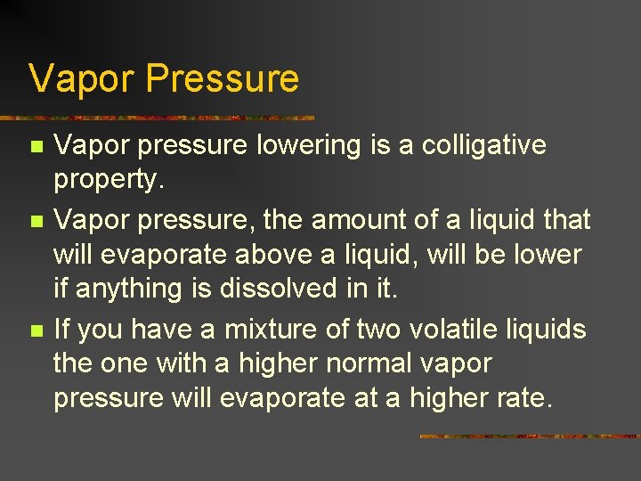 Vapor Pressure n n n Vapor pressure lowering is a colligative property. Vapor pressure,