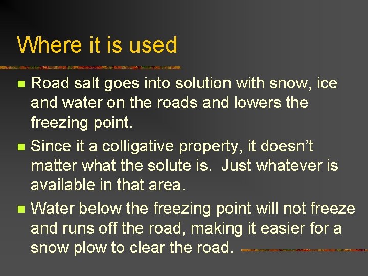 Where it is used n n n Road salt goes into solution with snow,