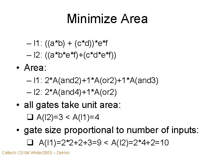 Minimize Area – I 1: ((a*b) + (c*d))*e*f – I 2: ((a*b*e*f)+(c*d*e*f)) • Area: