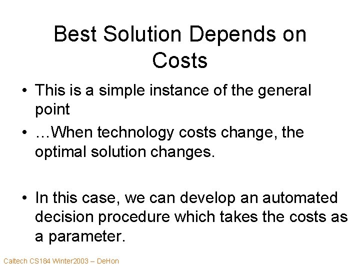 Best Solution Depends on Costs • This is a simple instance of the general