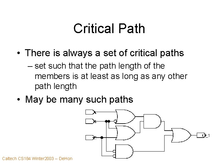 Critical Path • There is always a set of critical paths – set such