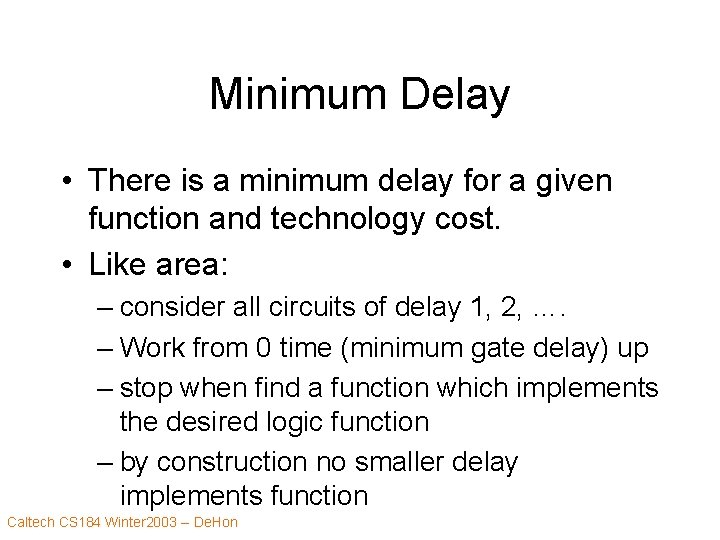 Minimum Delay • There is a minimum delay for a given function and technology