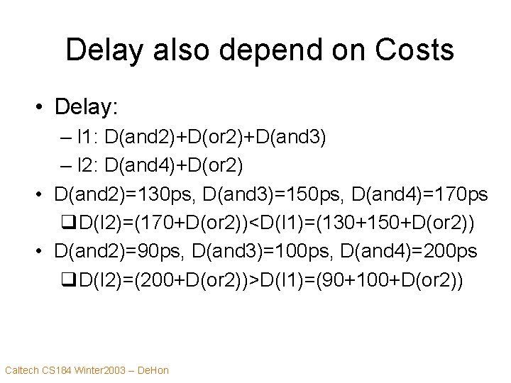 Delay also depend on Costs • Delay: – I 1: D(and 2)+D(or 2)+D(and 3)