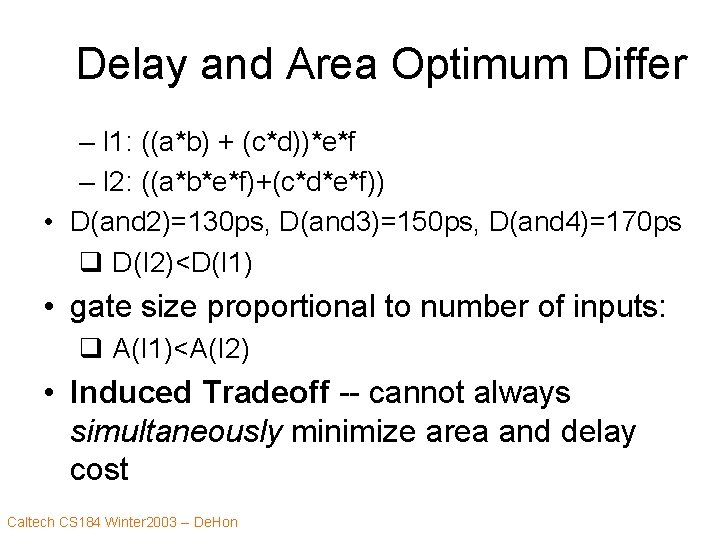 Delay and Area Optimum Differ – I 1: ((a*b) + (c*d))*e*f – I 2: