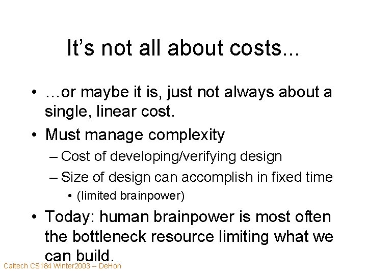 It’s not all about costs. . . • …or maybe it is, just not