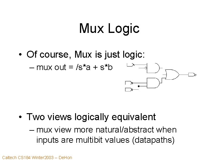 Mux Logic • Of course, Mux is just logic: – mux out = /s*a