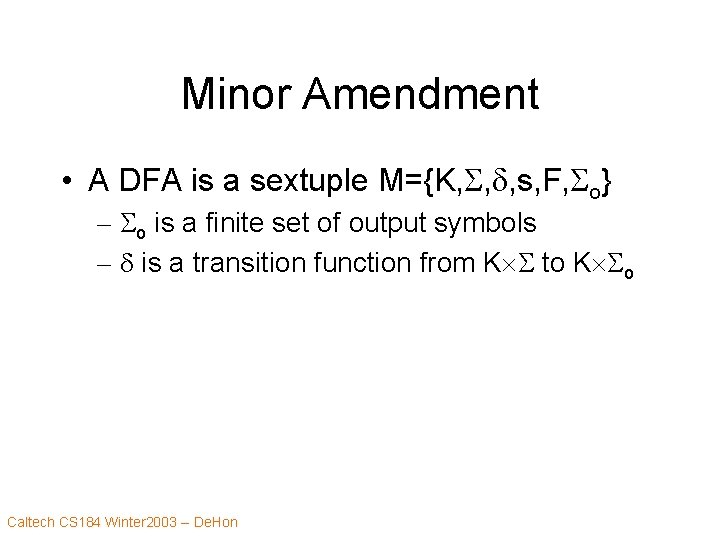 Minor Amendment • A DFA is a sextuple M={K, S, d, s, F, So}