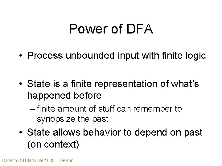 Power of DFA • Process unbounded input with finite logic • State is a
