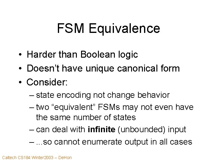 FSM Equivalence • Harder than Boolean logic • Doesn’t have unique canonical form •