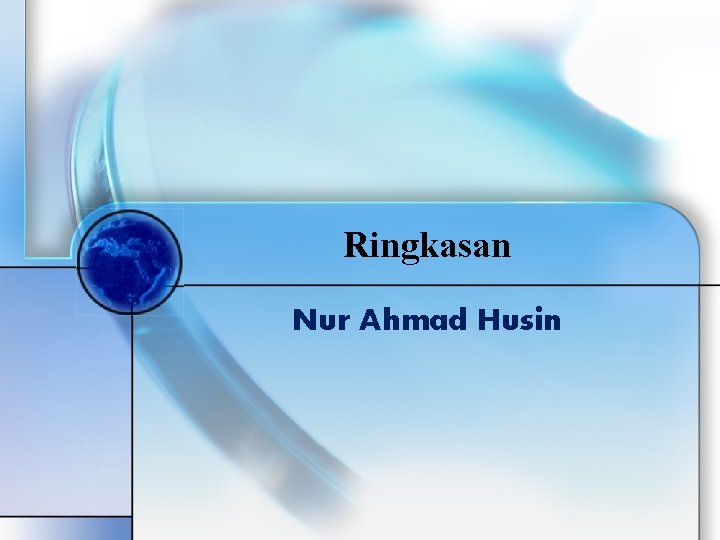 Ringkasan Nur Ahmad Husin 