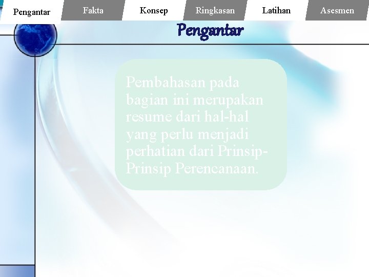 Pengantar Fakta Konsep Ringkasan Latihan Pengantar Pembahasan pada bagian ini merupakan resume dari hal-hal