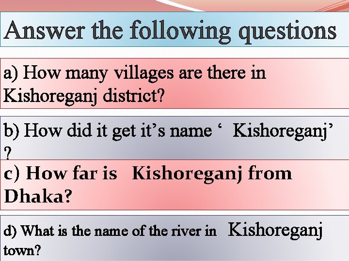 Answer the following questions a) How many villages are there in Kishoreganj district? b)