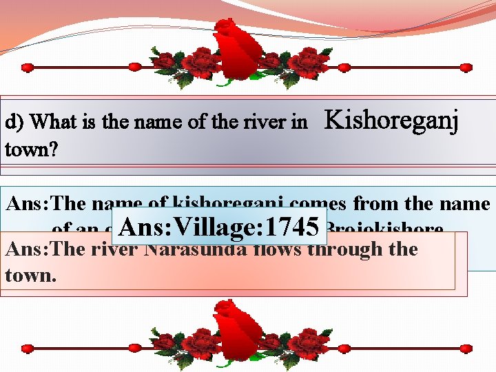 c) How far is Kishoreganj from a) d) What How is many the name