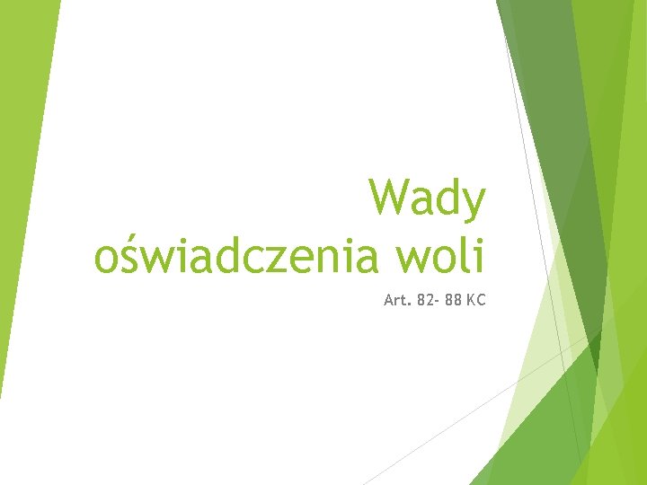 Wady oświadczenia woli Art. 82 - 88 KC 