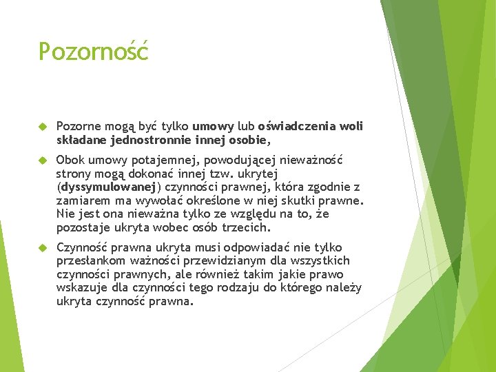 Pozorność Pozorne mogą być tylko umowy lub oświadczenia woli składane jednostronnie innej osobie, Obok