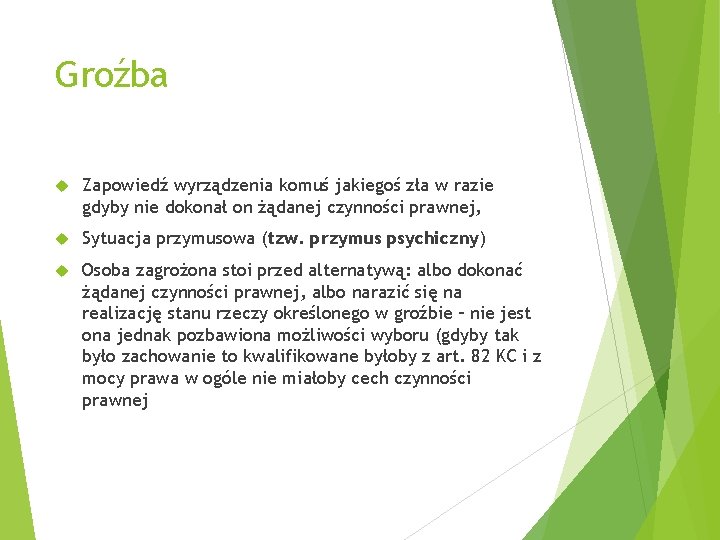 Groźba Zapowiedź wyrządzenia komuś jakiegoś zła w razie gdyby nie dokonał on żądanej czynności